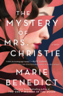The Mystery of Mrs. Christie: A Novel By Marie Benedict Cover Image