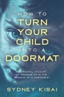 How to Turn Your Child into a Doormat: A Personal Account of Growing up in the Shadow of a Narcissist Cover Image