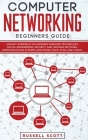 Computer Networking Beginners Guide: An Easy Approach to Learning Wireless Technology, Social Engineering, Security and Hacking Network, Communication Cover Image