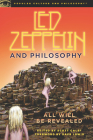 Led Zeppelin and Philosophy: All Will Be Revealed (Popular Culture and Philosophy #44) Cover Image