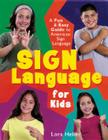 Sign Language for Kids: A Fun & Easy Guide to American Sign Language Cover Image