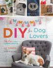 DIY for Dog Lovers: 36 Paw-Some Canine Crafts By Kat Roberts Cover Image