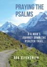 Praying the Psalms: A G-Man's Journey Down the Psalter Trail By Bob Blecksmith Cover Image