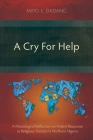 A Cry For Help: A Missiological Reflection on Violent Response to Religious Tension in Northern Nigeria By Mipo E. Dadang Cover Image