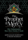 The Prophet of Mercy: How Muhammad (Pbuh) Rose Above Enmity Insult Cover Image