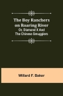 The Boy Ranchers on Roaring River; Or, Diamond X and the Chinese Smugglers By Willard F. Baker Cover Image