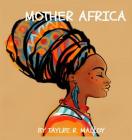 Mother Africa By Taylre R. Malloy Cover Image
