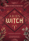 Aries Witch: Unlock the Magic of Your Sun Sign By Ivo Dominguez, Diotima Mantineia, Danielle Blackwood (Contribution by) Cover Image