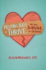 Helping Kids to Thrive, Not Just Survive, After Trauma By Alison Neihardt Cover Image