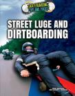 Street Luge and Dirtboarding (Skateboarding Tips and Tricks) By Suzanne Murdico, Peter Michalski Cover Image