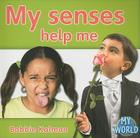My Senses Help Me (Bobbie Kalman's Leveled Readers: My World: D) Cover Image