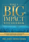 Make a Big Impact with Your Book: Author Marketing Strategies for Long-Term Success Cover Image