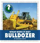 What Does It Do? Bulldozer (Community Connections: What Does It Do?) Cover Image