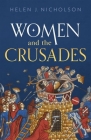 Women and the Crusades By Helen J. Nicholson Cover Image