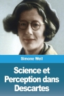 Science et Perception dans Descartes By Simone Weil Cover Image