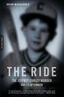 The Ride: The Jeffrey Curley Murder and Its Aftermath Cover Image