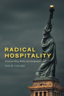 Radical Hospitality: American Policy, Media, and Immigration By Nour Halabi Cover Image