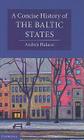 A Concise History of the Baltic States (Cambridge Concise Histories) Cover Image