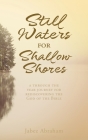 Still Waters for Shallow Shores: a through the year journey for rediscovering the God of the Bible By Jabez Abraham Cover Image