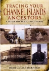 Tracing Your Channel Islands Ancestors (Tracing Your Ancestors) By Marie-Louise Backhurst Cover Image