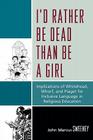 I'd Rather Be Dead Than Be a Girl: Implications of Whitehead, Whorf, and Piaget for Inclusive Language in Religious Education By John Marcus Sweeney Cover Image