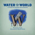 Water at the Top of the World: A Story of Legends and Learning Cover Image