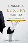 Marketing Luxury Services: Concepts, Strategy, and Practice By Miguel Angelo Hemzo Cover Image