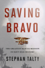 Saving Bravo: The Greatest Rescue Mission in Navy SEAL History Cover Image