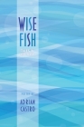 Wise Fish: Tales in 6/8 Time By Adrian Castro Cover Image