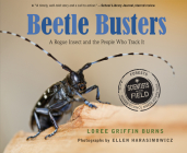 Beetle Busters: A Rogue Insect and the People Who Track It (Scientists in the Field) By Loree Griffin Burns, Ellen Harasimowicz (Illustrator) Cover Image
