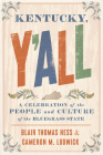 Kentucky, Y'All: A Celebration of the People and Culture of the Bluegrass State By Blair Thomas Hess, Cameron M. Ludwick Cover Image