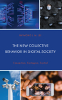 The New Collective Behavior in Digital Society: Connection, Contagion, Control By Raymond L. M. Lee Cover Image