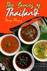 The Sauces of Thailand: Spice Up Your Life with Thai Dipping Sauces, Salsas, Vinaigrettes, and Much More Cover Image