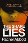The Shape of Lies By Rachel Abbott Cover Image