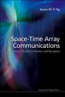 Space-Time Array Communications: Vector Channel Estimation and Reception By Jason Wee Peng Ng Cover Image