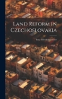 Land Reform in Czechoslovakia By Lucy Elizabeth Textor Cover Image