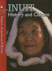 Inuit History and Culture (Native American Library) By Michael Burgan, Helen Dwyer Cover Image