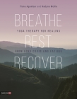 Breathe, Rest, Recover: Yoga Therapy for Healing from Long Covid and Fatigue Cover Image