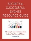 Secrets to Successful Events Resource Guide: 42+ Easy-To-Use Forms and Tools to Save You Time and Money Cover Image