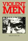 Violent Men: An Inquiry Into Tne Psychology of Violence Cover Image
