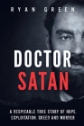 Doctor Satan: A Despicable True Story of Hope, Exploitation, Greed and Murder (True Crime) By Ryan Green Cover Image