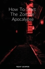 How To Start The Zombie Apocalypse Cover Image