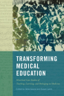Transforming Medical Education: Historical Case Studies of Teaching, Learning, and Belonging in Medicine (McGill-Queen's Associated Medical Services Studies in the History of Medicine, Health, and Society) By Delia Gavrus (Editor), Susan Lamb (Editor) Cover Image