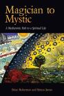 Magician to Mystic: A Mediumistic Path to a Spiritual Life Cover Image