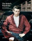 The Rebel's Wardrobe: The Untold Story of Menswear's Renegade Past Cover Image