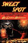 Sweet Spot: A Novel about Mazatlan Carnival, Dirty Politics, and Baseball By Linton Robinson Cover Image
