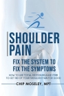 Shoulder Pain: Fix the System to Fix the Symptoms Cover Image