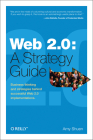 Web 2.0: A Strategy Guide: Business Thinking and Strategies Behind Successful Web 2.0 Implementations By Amy Shuen Cover Image
