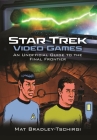 Star Trek Video Games: An Unofficial Guide to the Final Frontier Cover Image