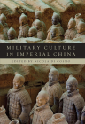 Military Culture in Imperial China By Nicola Di Cosmo (Editor), Robin D. S. Yates (Contribution by), Ralph D. Sawyer (Contribution by) Cover Image